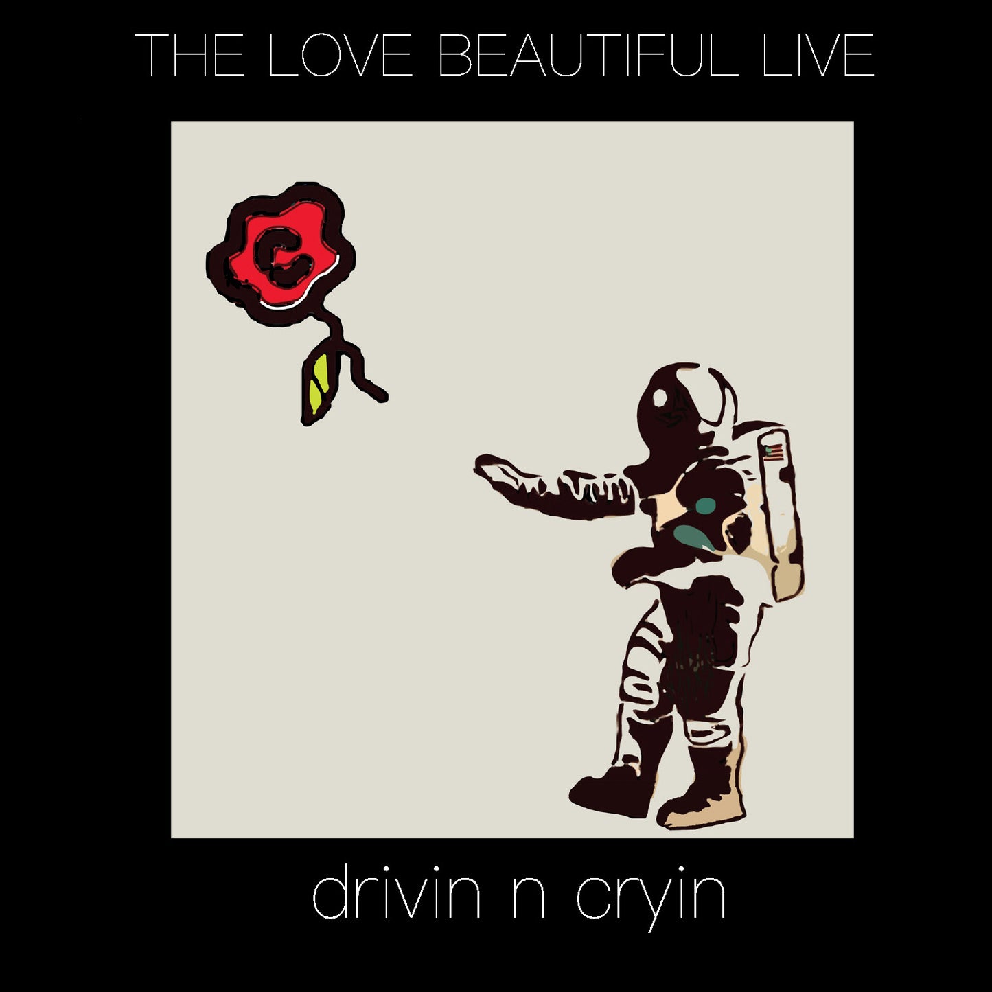 Drivin N Cryin Live The Love Beautiful LIVE