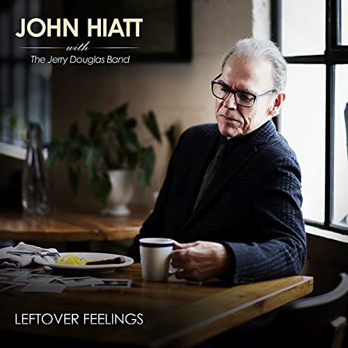 John Hiatt with The Jerry Douglas Band Leftover Feelings