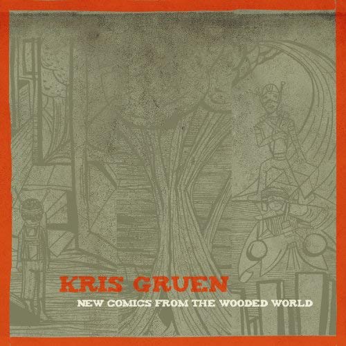 Kris Gruen New Comics From The Wooded World