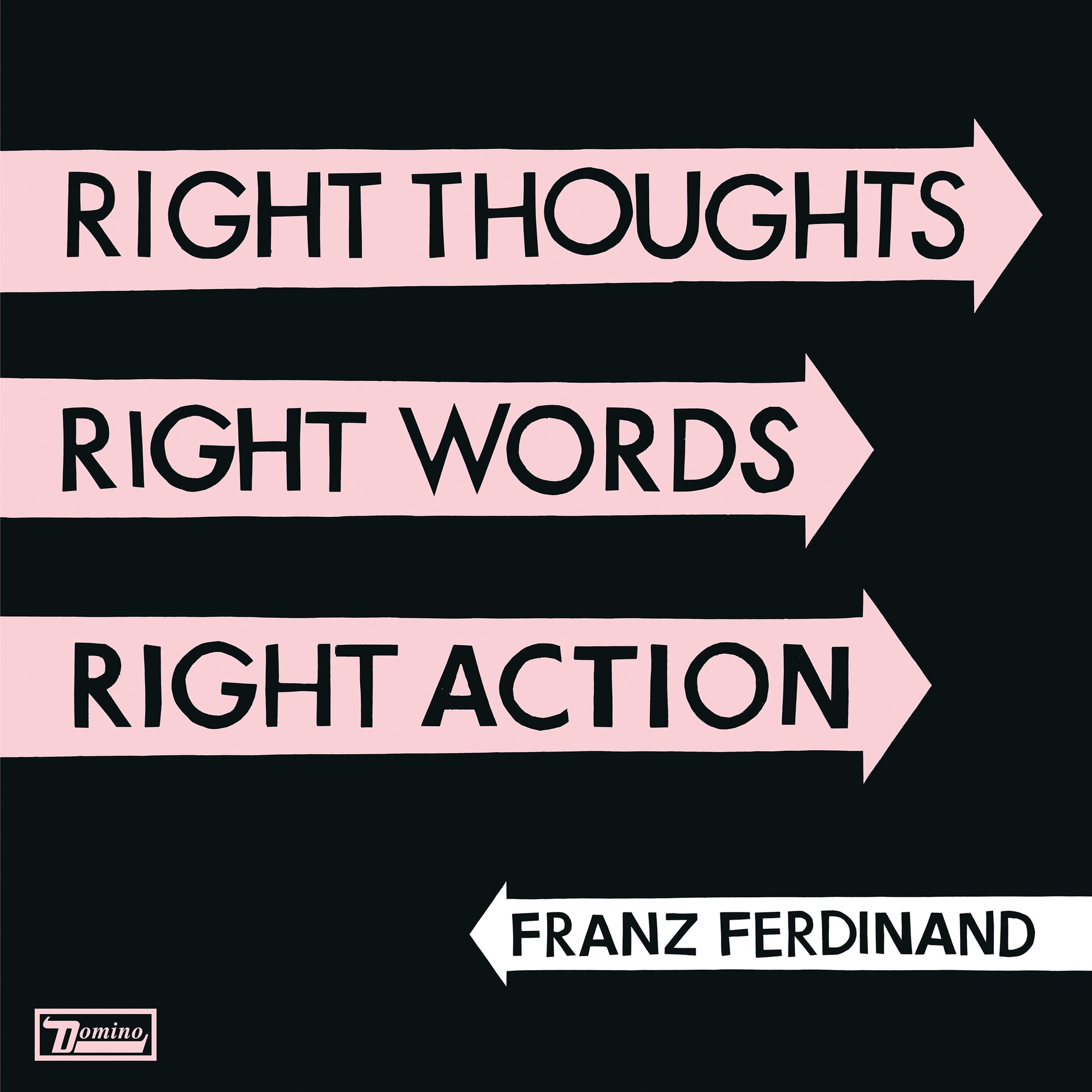 Franz Ferdinand Right Thoughts, Right Words, Right Action