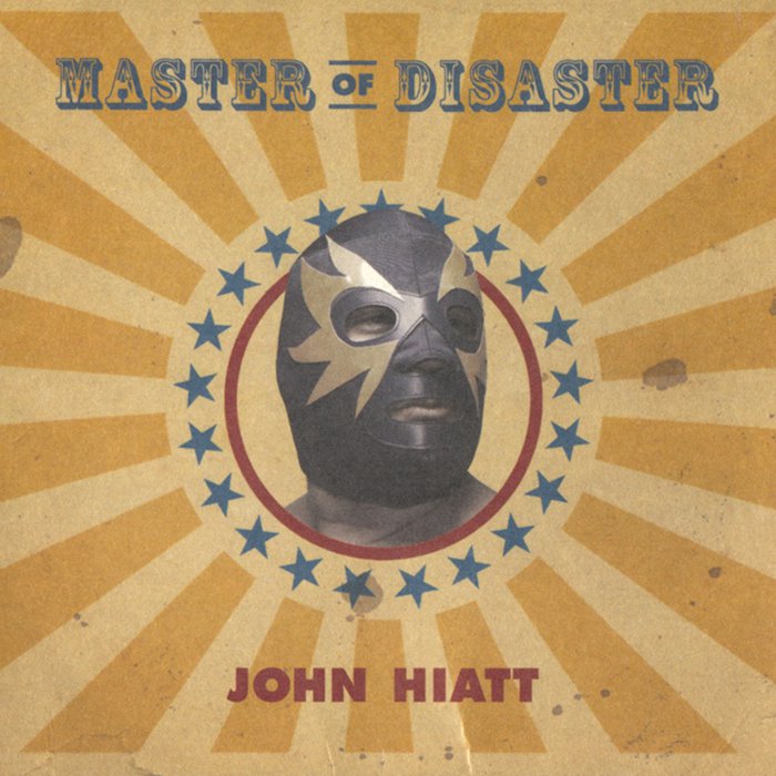 John Hiatt Master Of Disaster