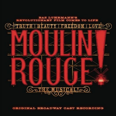 Moulin Rouge Moulin Rouge! The Musical (Original Broadway Cast Recording)