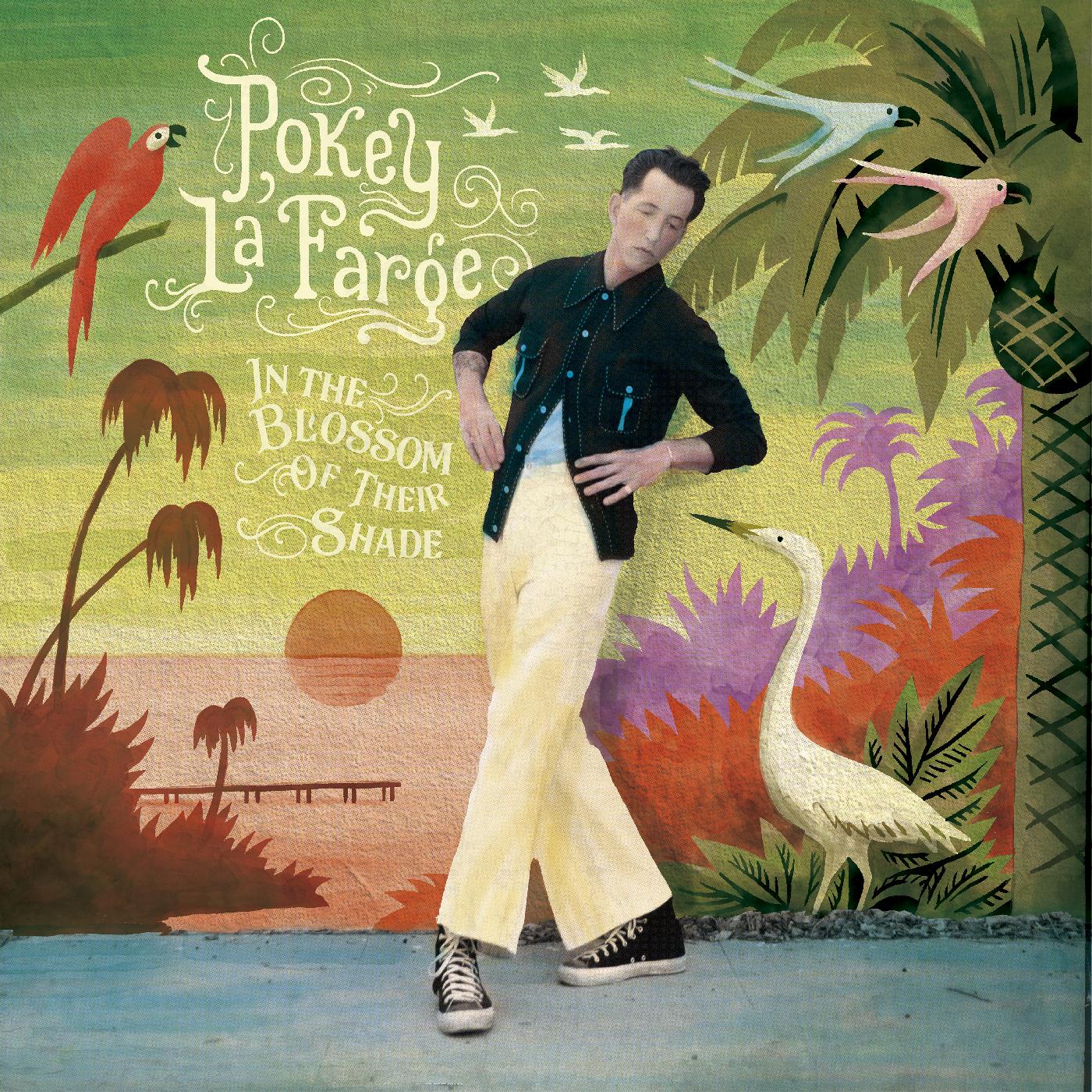 Pokey LaFarge In The Blossom Of Their Shade (Indie Exclusive)