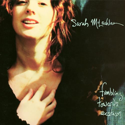 Sarah Mclachlan Fumbling Towards Ecstasy